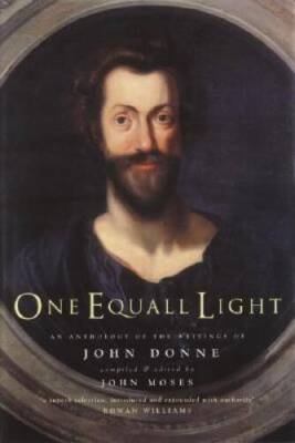 One Equall Light: An Anthology of the Writings of John Donne - Hardcover - GOOD