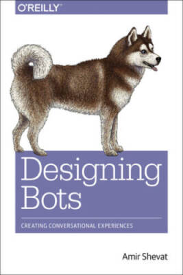 Designing Bots: Creating Conversational Experiences - Paperback - VERY GOOD