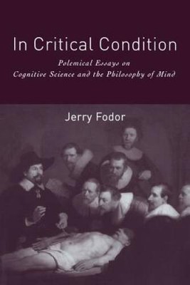 In Critical Condition: Polemical Essays on Cognitive Science and the - VERY GOOD