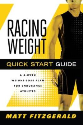 Racing Weight Quick Start Guide: A 4-Week Weight-Loss Plan for Endur - VERY GOOD