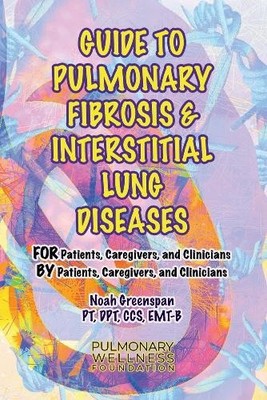 Noah Greenspan PT DPT C Guide to Pulmonary Fibrosis & Interstitial Lung  (Poche)