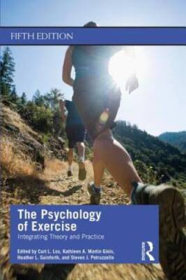 The Psychology of Exercise: Integrating Theory and Practice - VERY GOOD