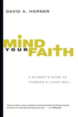 Mind Your Faith: A Student's Guide to Thinking and Living Well - GOOD