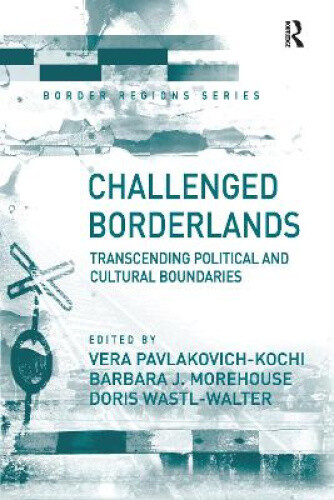 Challenged Borderlands: Transcending Political And Cultural Boundaries (Border