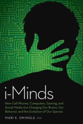 i-Minds: How Cell Phones, Computers, Gaming, and Social Media are Changin - GOOD