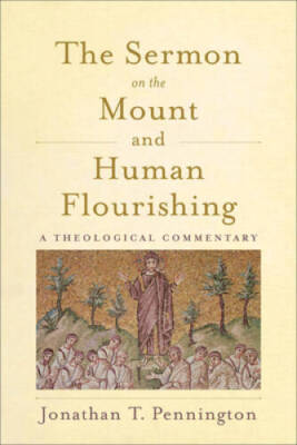 The Sermon on the Mount and Human Flourishing: A Theological Commentary - GOOD