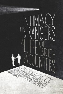  Intimacy with Strangers: A Life of Brief Encounters, Carty 9781843512752 New 