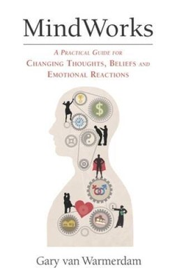 MindWorks: A Practical Guide for Changing Thoughts Beliefs, and Emo - ACCEPTABLE