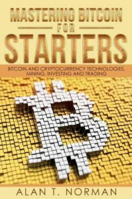 Mastering Bitcoin for Starters: Bitcoin and Cryptocurrency Technolog - VERY GOOD