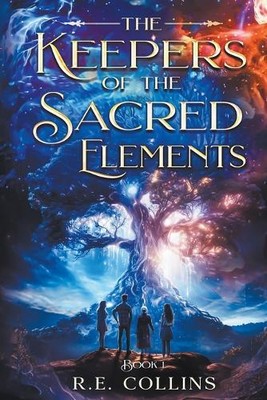 R E Collins The Keepers of the Sacred Elements #1 (Paperback) (UK IMPORT)