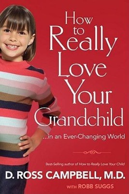 How To Really Love Your Grandchild: in an Ever Changing World - VERY GOOD
