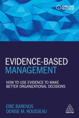 Evidence-Based Management: How to Use Evidence to Make Better Organizatio - GOOD