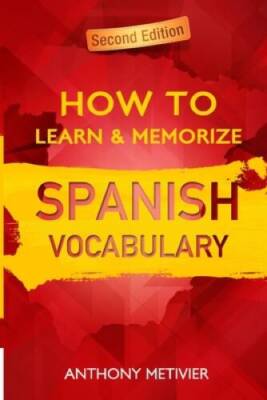 How to Learn and Memorize Spanish Vocabulary: Using A Memory Palace Speci - GOOD