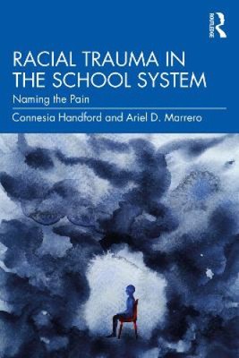 Racial Trauma in the School System: Naming the Pain by Connesia Handford