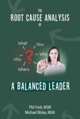 The Root Cause Analysis of a Balanced Leader - Paperback By Phil Ford MSM - GOOD
