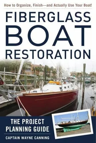 Fiberglass Boat Restoration: The Project Planning Guide NEW. Signed by
