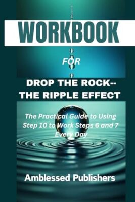 Workbook for Drop the Rock--The Ripple Effect: The Practical Guide to Using Step