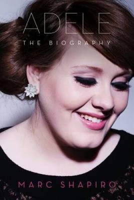 Adele: The Biography - Paperback By Shapiro, Marc - VERY GOOD