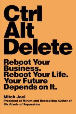 Ctrl Alt Delete: Reboot Your Business Reboot Your Life Your Future Depe - GOOD