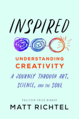 Inspired: Understanding Creativity: A Journey Through Art, Science, and t - GOOD