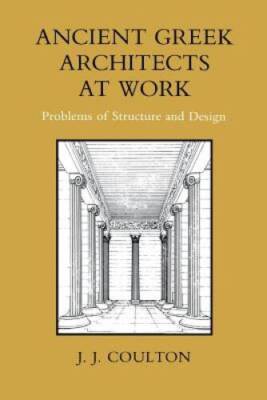 Ancient Greek Architects at Work: Problems of Structure and Design - GOOD