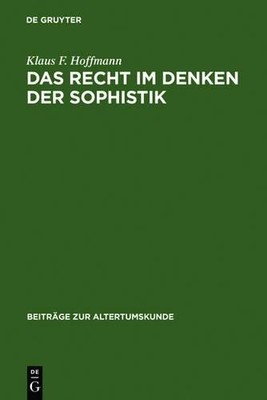 Klaus F Hoffmann Das Recht im Denken der Sophistik (Hardback)