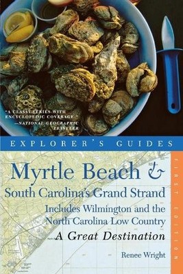 Renee Wright Explorer's Guide Myrtle Beach & South Carolina's Grand Stra (Poche)