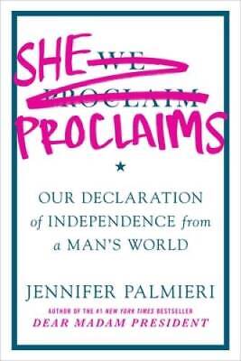 She Proclaims: Our Declaration of Independence from a Man's World - GOOD