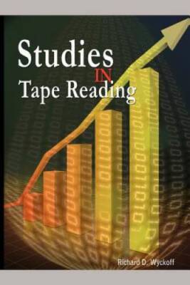 Studies in Tape Reading - Paperback By Wyckoff, Richard D - GOOD