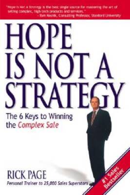 Hope Is Not a Strategy: The 6 Keys to Winning the Complex Sale (Marketing - GOOD