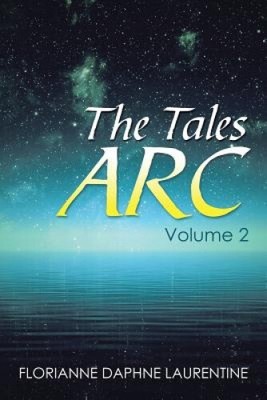 The Tales Arc: Volume 2 by Florianne Daphne Laurentine