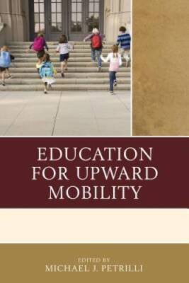 Education for Upward Mobility - Paperback By Petrilli, Michael J - VERY GOOD
