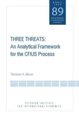 Three Threats: An Analytical Framework for the CFIUS Process (Policy Anal - GOOD