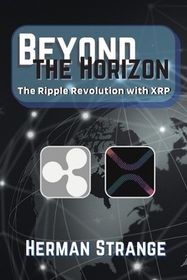 Herman Strange Beyond the Horizon-The Ripple Revolution with XRP (Paperback)