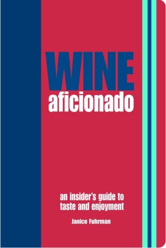 Wine Aficionado: An Insider'S Guide To Taste And Enjoyment, Janice Fuhrman