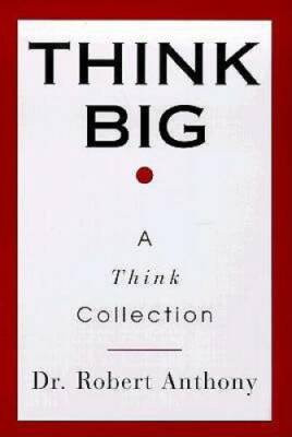 Think Big: A Think Collection - Paperback By Anthony, Robert - GOOD