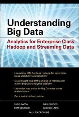 Understanding Big Data: Analytics for Enterprise Class Hadoop an