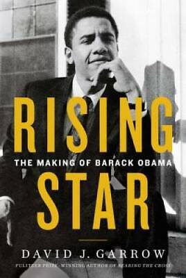 Rising Star: The Making of Barack Obama - Hardcover By Garrow, David - GOOD