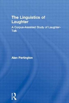 The Linguistics of Laughter: A Corpus-Assisted Study of Laughter-Talk: New