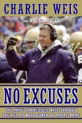 No Excuses: One Man's Incredible Rise Through the NFL to Head Coach of No - GOOD