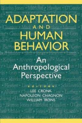 Adaptation and Human Behavior: An Anthropological Perspective (Evolutiona - GOOD