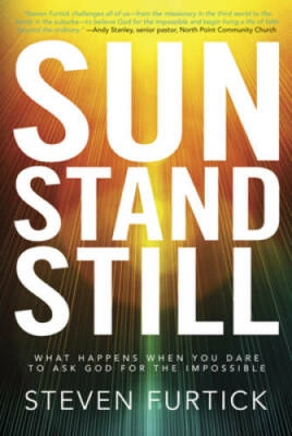 Sun Stand Still: What Happens When You Dare to Ask God for th - VERY GOOD