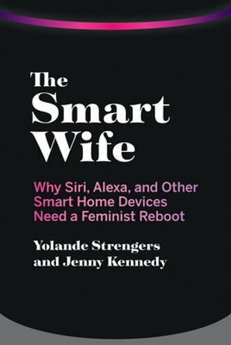 The Smart Wife: Why Siri, Alexa, and Other Smart Home