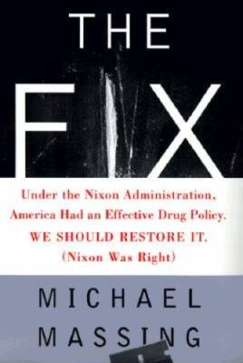 The FIX: SOLVING THE NATIONS DRUG PROBLEM - Hardcover - VERY GOOD