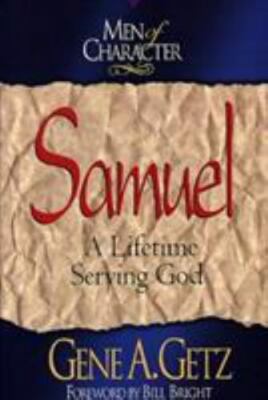 Men of Character: Samuel: A Lifetime Serving God by Getz, Gene A.