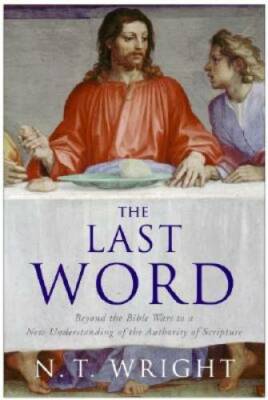 The Last Word - Hardcover By N.T. Wright - GOOD