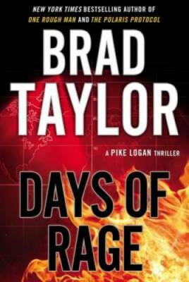 Days of Rage (A Pike Logan Thriller) - Hardcover By Taylor, Brad - GOOD