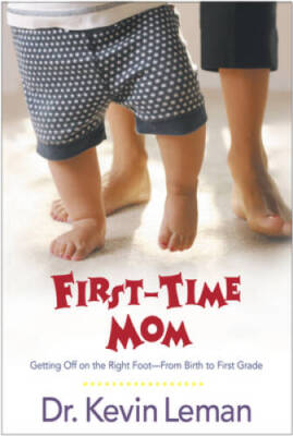 First-Time Mom: Getting Off on the Right Foot From Birth to First Grade - GOOD
