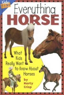 Everything Horse: What Kids Really Want to Know about Horses (Kids Faqs) - GOOD