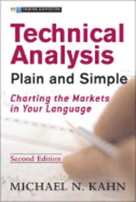 Technical Analysis Plain and Simple: Charting the Markets in Your Language: New